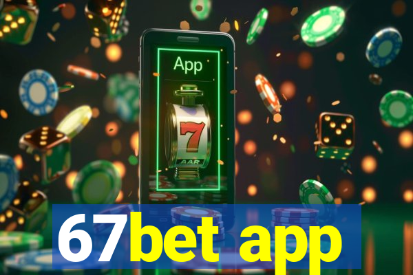 67bet app